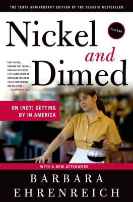  Nickel and Dimed: On (Not) Getting By in America A Poignant Exploration of Economic Injustice and the Everyday Struggles of the Working Poor